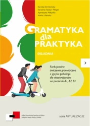 Gramatyka dla Praktyka Składnia Funkcjonalne ćwiczenia z języka polskiego dla obcokrajowców A1/B1 - Kamila Dembińska