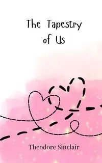 The Tapestry of Us - Theodore Sinclair