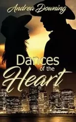 Dances of the Heart - Andrea Downing