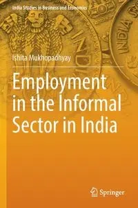Employment in the Informal Sector in India - Mukhopadhyay Ishita