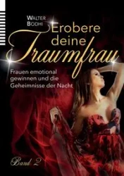 Erobere deine Traumfrau 2 - Walter Bodhi