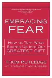 Embracing Fear - Rutledge Thom