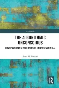 The Algorithmic Unconscious - Possati Luca M.