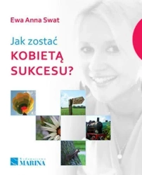 Jak zostać kobietą sukcesu? - Ewa Anna Swat