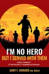 I'm No Hero, But I Served With Them - Howard Gary F. (Jersey)