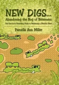 New Digs... Abandoning the Bog of Bitterness - Pamella Ann Miller
