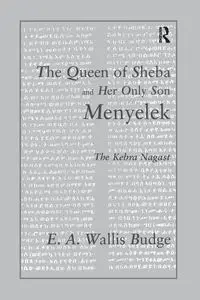 The Queen of Sheba and her only Son Menyelek - Wallis Budge E.A.