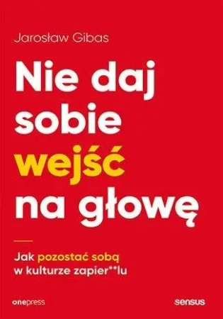 Nie daj sobie wejść na głowę - Jarosław Gibas