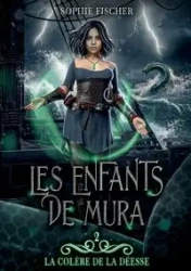 La colère de la Déesse (Les Enfants de Mura t. 2) - Sophie Fischer