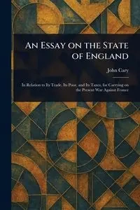 An Essay on the State of England - Cary John