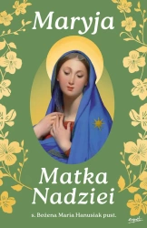 Maryja Matka Nadziei. Rozważania czcicieli Maryi na miesiąc maj - Bożena Maria Hanusiak