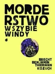 Morderstwo w szybie windy - Bertolt Brecht, Walter Benjamin, Steffen Thiemann