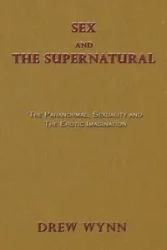 Sex and The Supernatural - Drew Wynn