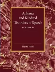 Aphasia and Kindred Disorders of Speech - Henry Head