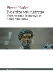Twierdza wewnętrzna. Wprowadzenie do "Rozmyślań" - Pierre Hadot