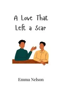 A Love That Left a Scar - Nelson Emma