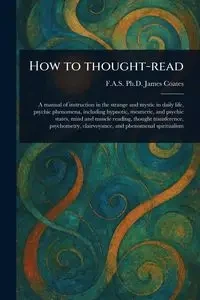 How to Thought-read - James Ph.D. Coates F.A.S.