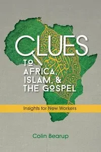 Clues to Africa, Islam, and the Gospel - Colin Bearup