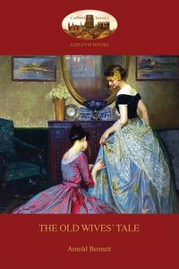 The Old Wives' Tale - Arnold Bennett