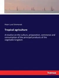 Tropical agriculture - Peter Simmonds Lund
