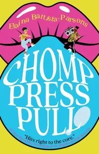 Chomp Press Pull - Elaina Battista-Parsons