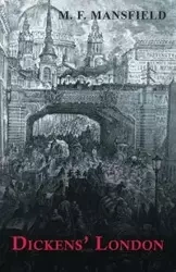 Dickens' London - Mansfield M. F.