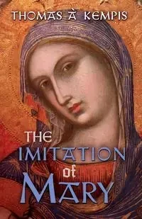 The Imitation of Mary - Thomas à Kempis