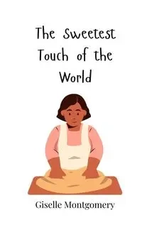 The Sweetest Touch of the World - Giselle Montgomery