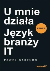 U mnie działa. Język branży IT w.2 - Paweł Baszuro
