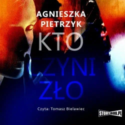 audiobook Kto czyni zło - Agnieszka Pietrzyk