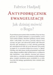 Antypodręcznik ewangelizacji - Fabrice Hadjadj, Helena Sobieraj