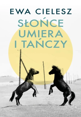 Słońce umiera i tańczy. Szepty stepowe - Ewa Cielesz