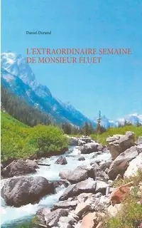 L'extraordinaire semaine de monsieur Fluet - Daniel Durand