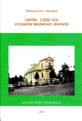 Lwów. Część VI/6. Łyczaków Środkowy, Wschód - Przemysław Włodek