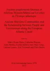 Anciens peuplements littoraux et relations Homme/Milieu sur les côtes de l'Europe Atlantique/Ancient Maritime Communities and the Relationship between People and the Environment along the European Atlantic Coasts - Daire Marie-Yvane