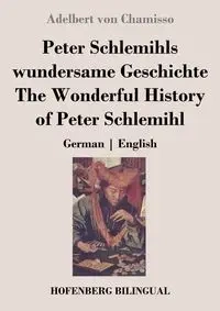 Peter Schlemihls wundersame Geschichte / The Wonderful History of Peter Schlemihl - von Chamisso Adelbert