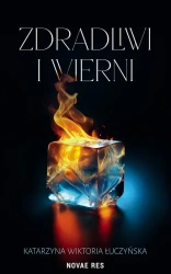 Zdradliwi i wierni - Katarzyna Wiktoria Łuczyńska