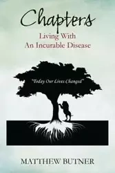 Chapters - Living with an Incurable Disease - Matthew Butner