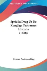 Spridda Drag Ur De Kungliga Teatrarnes Historia (1888) - Herman Ring Anakreon