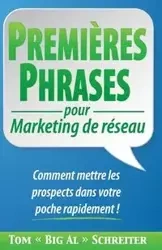 PREMIÈRES PHRASES pour Marketing de réseau - Tom Schreiter "Big Al"