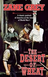 DESERT OF WHEAT - ZANE GREY