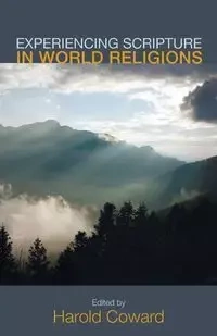 Experiencing Scripture in World Religions - Harold Coward