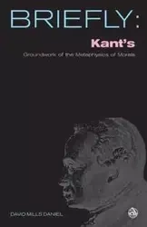 Kant's Groundwork of the Metaphysics of Morals - Daniel David Mills