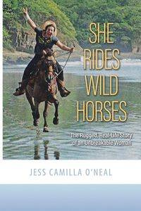 She Rides Wild Horses - Jess Camilla O'Neal
