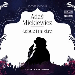 audiobook Adaś Mickiewicz. Łobuz i mistrz - Jakub Skworz