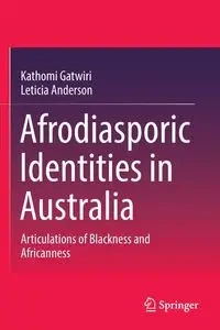 Afrodiasporic Identities in Australia - Gatwiri Kathomi