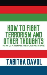 How to Fight Terrorism and Other Thoughts - Tabitha Davol