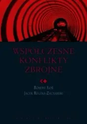 Współczesne konflikty zbrojne - Robert Łoś, Jacek Regina-Zacharski