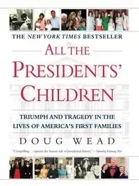 All the Presidents' Children - Doug Wead