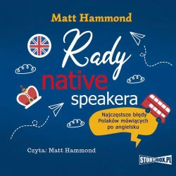 audiobook Rady native speakera. Najczęstsze błędy Polaków mówiących po angielsku - Matt Hammond